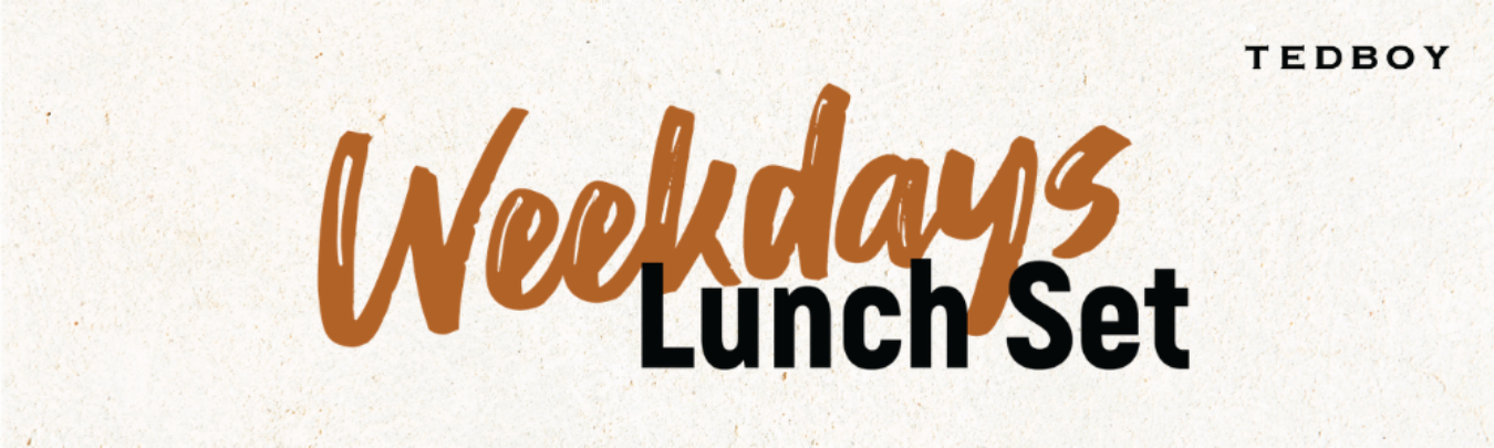 Tedboy New Weekday Lunch Sets !